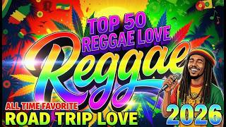 TOP REGGAE LOVE SONGS 2026 ❤️ ALL TIME FAVORITE CLASSIC REGGAE HITS ❤️ FEEL GOOD MIX