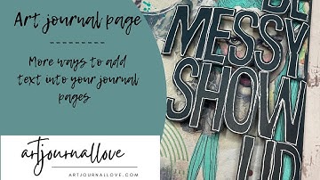 Art journal page- More ways to add text into your journal pages