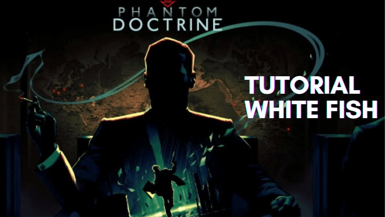 Phantom Doctrine | CIA Espionage | Gameplay Walkthrough | Tutorial | White Fish