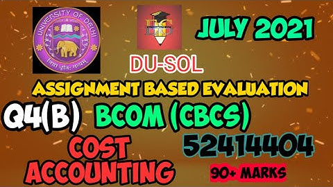 DU-SOL || COST ACCOUNTING  ||52414404 || Q4(B) || CBCS || SOLVED ASSIGNMENT || ABE JULY 2021 ||