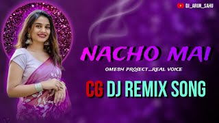 Nacho Mai / Cg Song Dj Remix / Dj Remix Song / New Dj Remix Song / Omesh Project / Cg Song #djremix