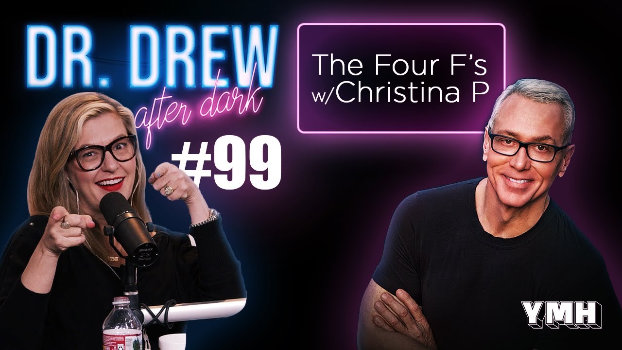 Ep. 99 The Four F's w/ Christina P | Dr. Drew After Dark