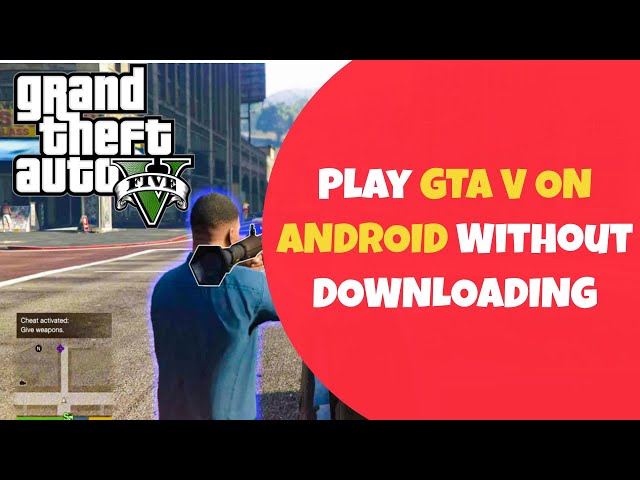 How to Play GTA 5 on Android for FREE