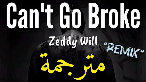 Zeddy Will • Can't Go Broke (REMIX) | مترجمة (Lyrics) 