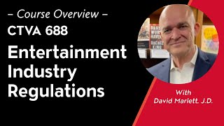 Course Overview: CTVA 688: Entertainment Industry Regulations