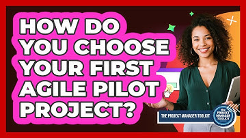 How Do You Choose Your First Agile Pilot Project?