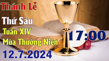 Thánh lễ trực tuyến 17h00 Hôm nay | Thứ Sáu Tuần XIV Thường Niên | 12 / 7 / 2024 Trực Tiếp Thánh Lễ