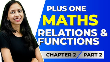 PLUS ONE MATHS | RELATIONS AND FUNCTIONS PART 2 | CHAPTER 2 | EXAM WINNER +1 | +1 EXAM