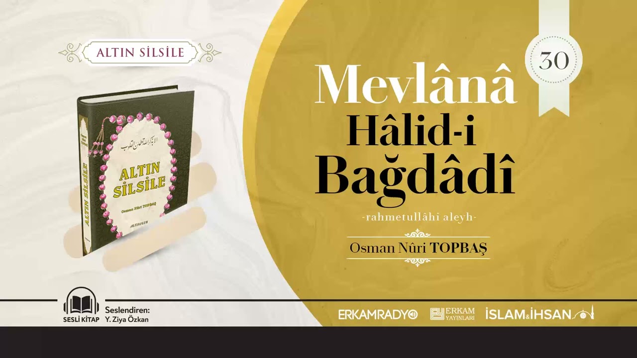 Mevlânâ Hâlid-i Bağdâdî -rahmetullâhi aleyh- (Altın Silsile 30 - Sesli Kitap) - Osman Nuri Topbaş