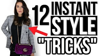 12 INSTANT TRICKS TO LOOK MORE STYLISH!