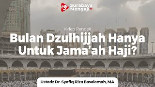 Bulan Dzulhijjah Hanya Untuk Jama'ah Haji? - Ustadz Dr Syafiq Riza Basalamah MA
