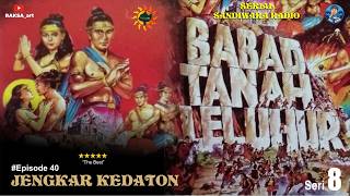 Babad Tanah Leluhur eps 40  Jengkar Kedaton Seri 8