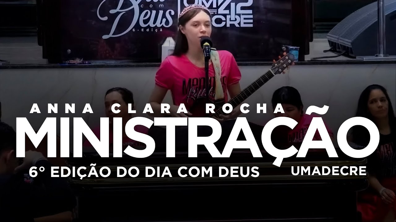 Anna Clara Rocha - Ministração - 6° Edição do dia com Deus - UMADECRE