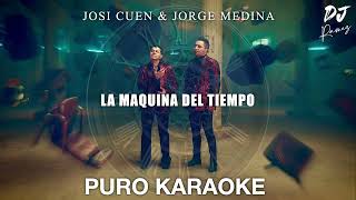 La Maquina Del Tiempo-Jorge Medina Y Josi Cuen-Karaoke