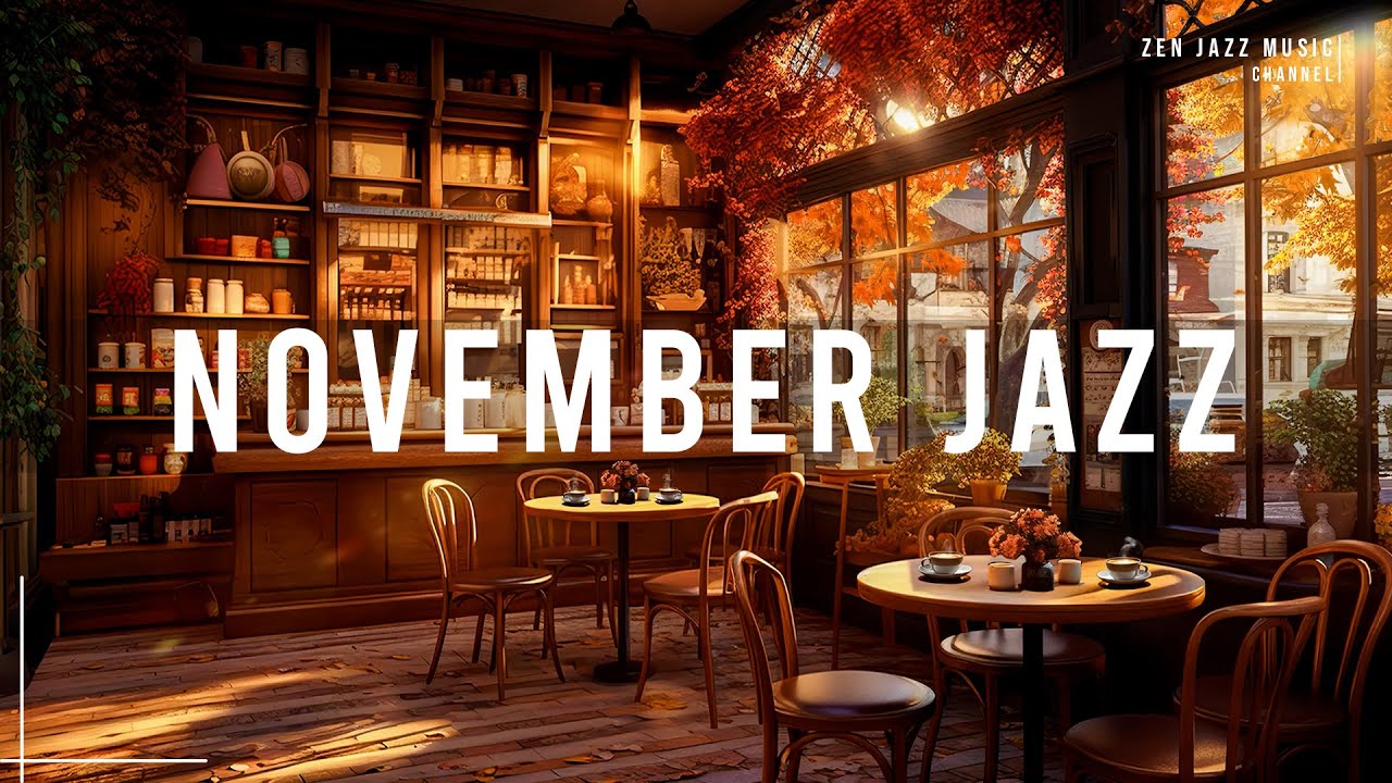 [𝙉𝙤𝙫𝙚𝙢𝙗𝙚𝙧 𝙅𝙖𝙯𝙯] コーヒーショップの雰囲気と居心地の良い11月のジャズ ☕ 勉強、仕事、ストレス解消のためのリラックスできる音楽