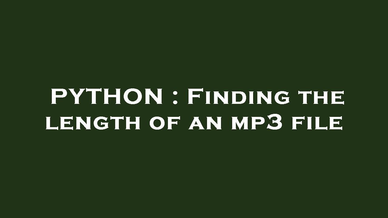 PYTHON : Finding the length of an mp3 file - YouTube