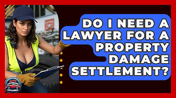 Do I Need A Lawyer For A Property Damage Settlement? - Auto Coverage Explained