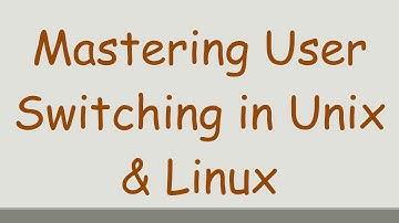 Mastering User Switching in Unix & Linux