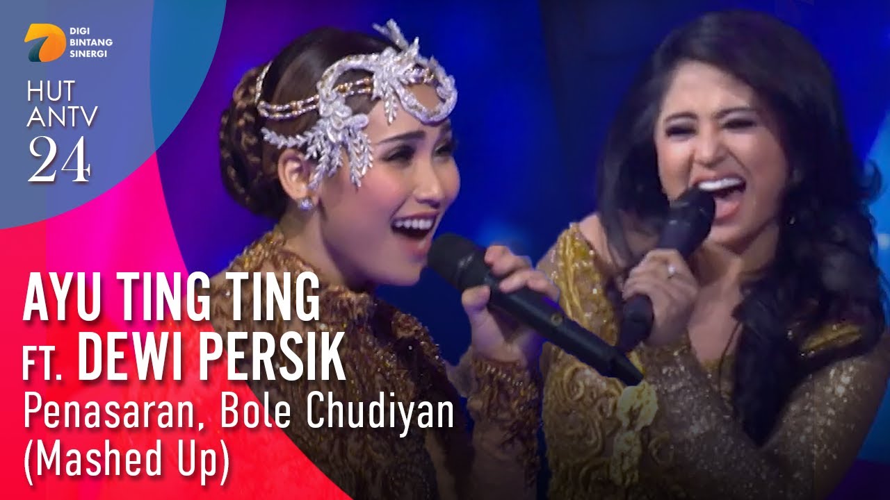 AYU TING TING & DEWI PERSIK - Penasaran, Bole Chudiyan (Mashed Up) | HUT ANTV 24