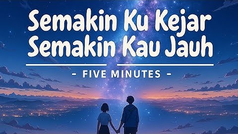 Five Minutes - Semakin Ku Kejar Semakin Kau Jauh || Lagu Jadul 2000an|| Lagu  Viral #tiktokviral 