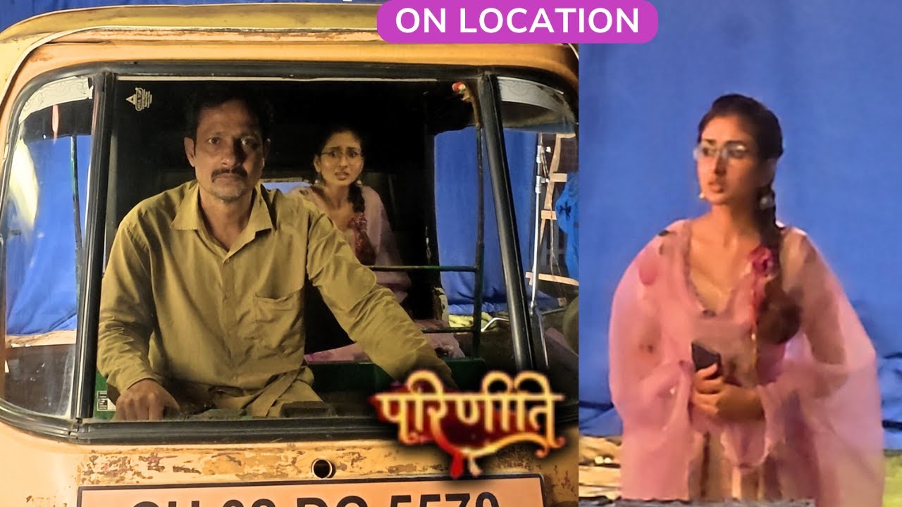 Parineetii | On Location |