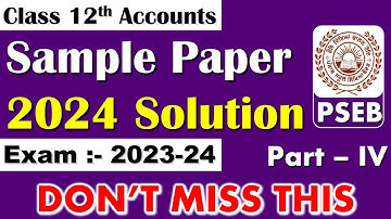 PSEB Accountancy Decoded: Class 12 Sample Paper & Solutions | 2023-24 Session | Day 4