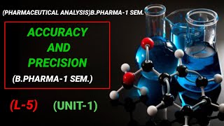 L-5|| UNIT 1||ACCURACY AND PRECISION||B.Pharma 1st year.(1ST SEM.)