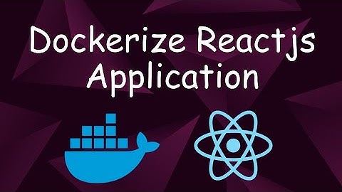Dockerize ReactJS Application | Step by Step for Beginners