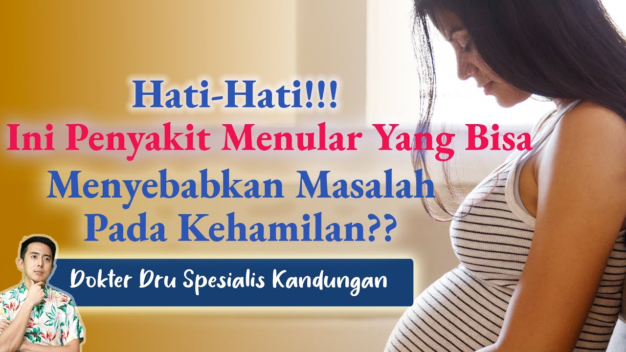 HATI-HATI!!! Ini Penyakit Menular Yang Bisa Menyebabkan Masalah Pada Kehamilan!!!#youtubehealth