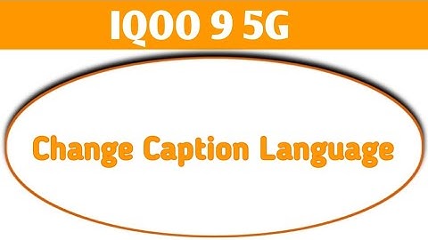 iqoo 9 5g caption language, iqoo 9 5g me caption language change kaise kare