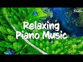 Relaxing Piano Music - Peaceful Soothing Instrumental Music, Stress Relief, Claming Music