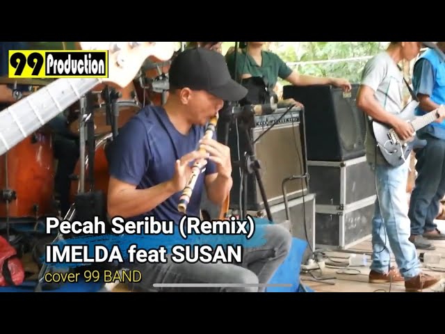 Pecah Seribu (Remix) - IMELDA feat SUSAN cover 99 BAND || 99 PRODUCTION class=