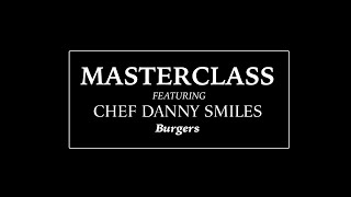 MasterClass Chef Danny Smiles • Double Patty Beef Burger