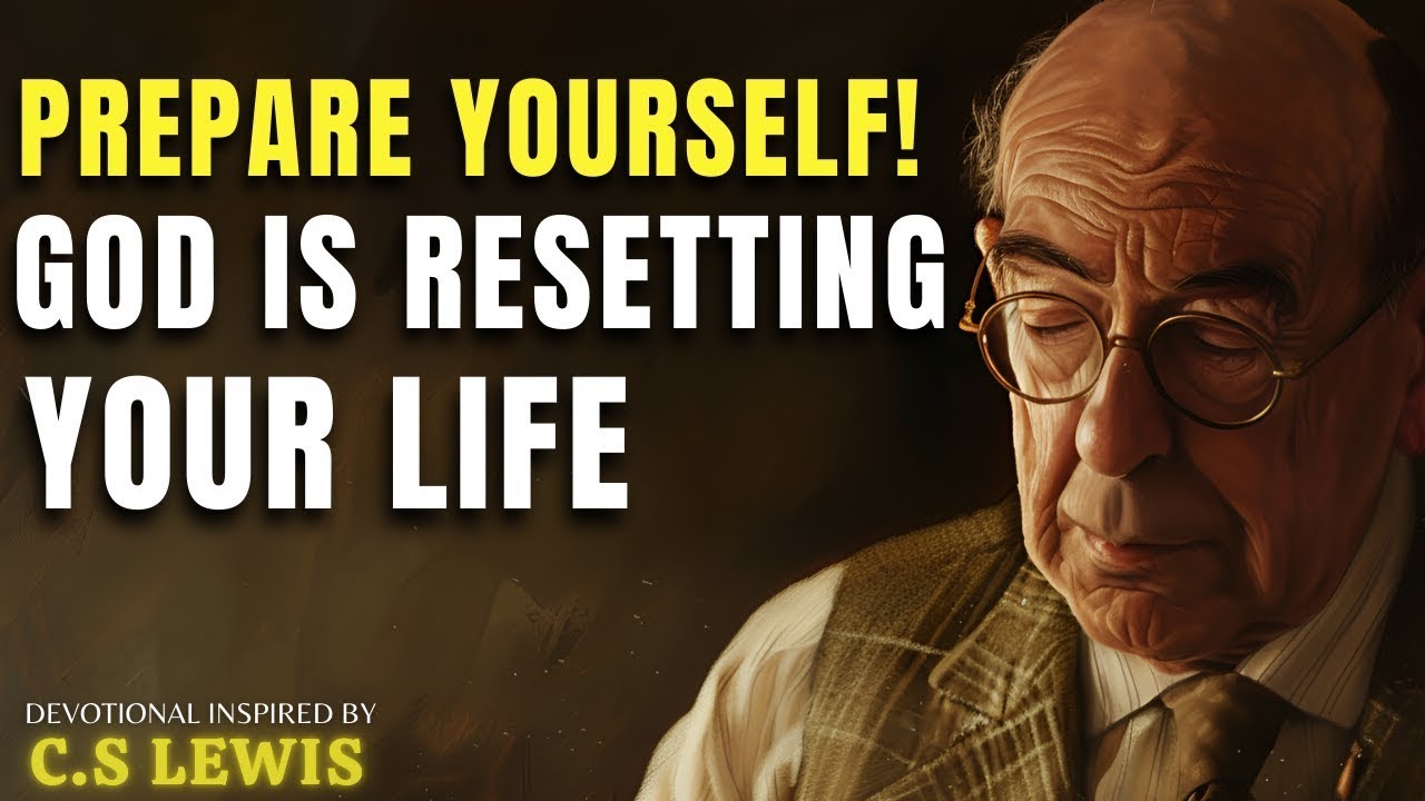 Prepare Yourself! God Is Resetting Your Life | C.S Lewis Sermon