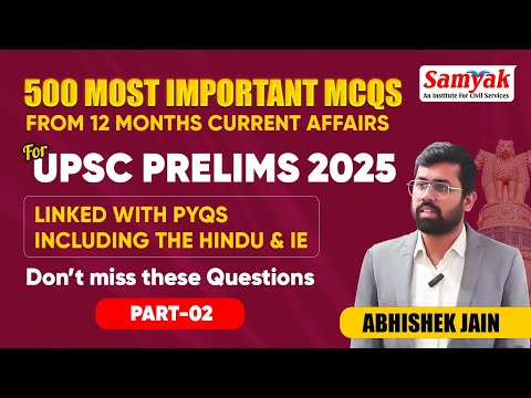 500 Most Important Current Affairs MCQs for UPSC Prelims 2025 | Linked with PYQs | Abhishek Jain #2