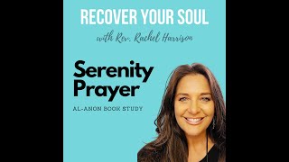 Recover Your Soul Podcast - Al-Anon Book Study - The Peace of the Serenity Prayer