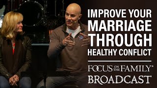 Improve Your Marriage Through Healthy Conflict  Dave and Ann Wilson