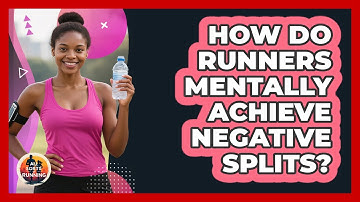 How Do Runners Mentally Achieve Negative Splits? - All Sorts Of Running