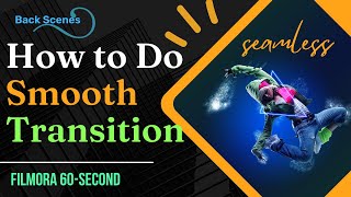 How to Do Smooth Transition in Your Video [BACK SCENES]