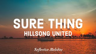 Hillsong UNITED - Sure Thing (Lyrics)