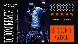 DJ JoM Remix - Bitchy Girl 4 ช่า [NEW LOOP]