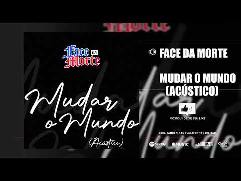 Face da Morte - Mudar o mundo (Acústico)