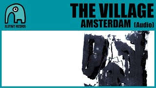 THE VILLAGE - Amsterdam [Audio]