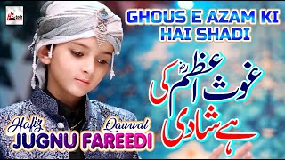 2020 NEW MANQABAT - GHOUS-E-AZAM KI HAI SHADI - HAFIZ JUGNU FAREEDI QAWWAL - HI-TECH ISLAMIC