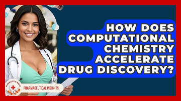 How Does Computational Chemistry Accelerate Drug Discovery? - Pharmaceutical Insights