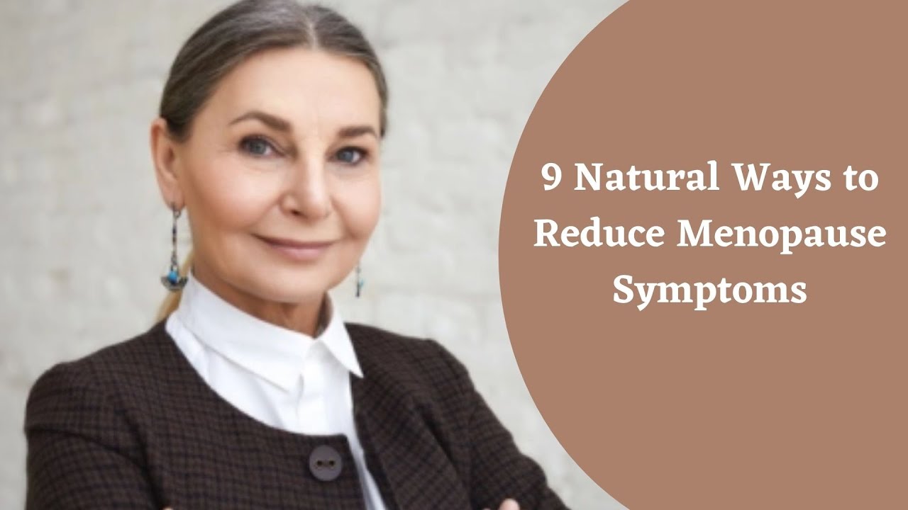 How to reduce menopause symptoms? [Natural Cures to Reduce Menopause Symptoms ]