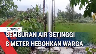 Semburan Air Setinggi 8 Meter Hebohkan Warga