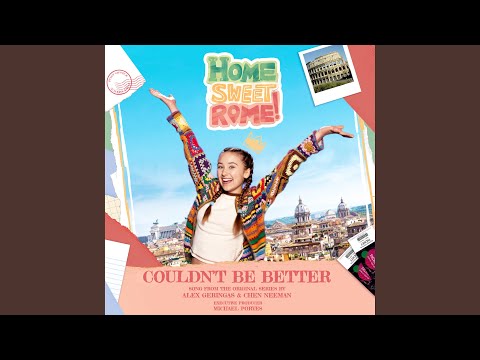 Couldn't Be Better (From The Original Series Home Sweet Rome!)