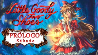 [LITTLE GOODY TWO SHOES] Prólogo - Sábado:  No se inglés pero gugle traductor y el chat me ayuda.