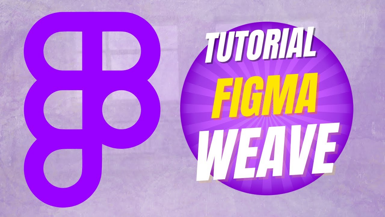 TUTO FIGMA WEAVE IN 28 MIN